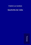 Geschichte der Liebe di Friedrich von Sontheim edito da TP Verone Publishing