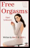 Free Orgasms Unlimited - Object Confessions di L Lelith L, D Max D edito da Independently Published