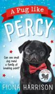 A Pug Like Percy di Fiona Harrison edito da HarperCollins Publishers