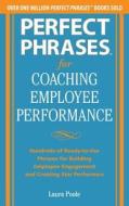 Perfect Phrases for Coaching Employee Performance: Hundreds of Ready-to-Use Phrases for Building Employee Engagement and di Laura Poole edito da McGraw-Hill Education
