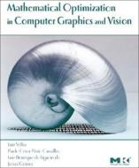 Mathematical Optimization in Computer Graphics and Vision di Luiz Velho, Paulo Carvalho, Jonas Gomes edito da MORGAN KAUFMANN PUBL INC