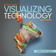 Visualizing Technology Introductory di Debra Geoghan edito da Pearson Education (us)