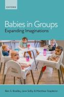 Babies In Groups di Bradley, Selby, Stapleton edito da OUP OXFORD