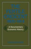 The Fertile Crescent, 1800-1914: A Documentary Economic History di Charles Issawi edito da OXFORD UNIV PR