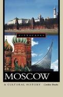 Moscow: A Cultural History di Caroline Brooke edito da OXFORD UNIV PR