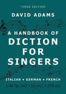 A Handbook Of Diction For Singers di David Adams edito da Oxford University Press Inc