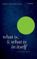 What Is, And What Is In Itself di Adams edito da OUP OXFORD