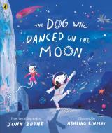 The Dog Who Danced On The Moon di John Boyne edito da Penguin Random House Children's UK