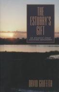 The Estuary's Gift di David Griffith edito da Pennsylvania State University Press