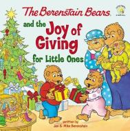 The Berenstain Bears And The Joy Of Giving For Little Ones di Mike Berenstain edito da Zondervan