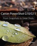 Canon PowerShot G10/G11: From Snapshots to Great Shots di Jeff Carlson edito da PEACHPIT PR