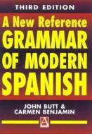 A New Reference Grammar of Modern Spanish 3rd Edition di Carmen Benjamin, John Butt edito da Routledge