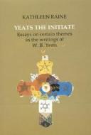 Yeats The Initiate di Kathleen Raine edito da Barnes & Noble,inc