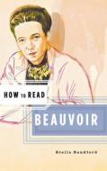 How to Read Beauvoir di Stella Sandford edito da W W NORTON & CO