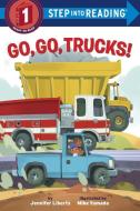 Go, Go, Trucks! di Jennifer Liberts edito da Random House USA Inc