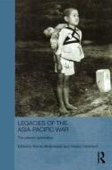 Legacies of the Asia-Pacific War edito da Taylor & Francis Ltd