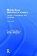 Middle Class Meltdown in America di Kevin T. Leicht, Scott T. Fitzgerald edito da Taylor & Francis Ltd