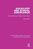 Sociology and School Knowledge di Geoff Whitty edito da Taylor & Francis Ltd