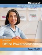 Microsoft Office PowerPoint 2007: Exam 77-603 [With 2] edito da John Wiley & Sons