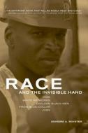 Race and the Invisible Hand - How White Networks Exclude Black Men from Blue-Collar Jobs di Deirdre Royster edito da University of California Press
