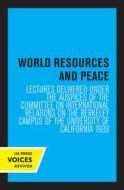 World Resources And Peace di Committee on International Relations edito da University Of California Press