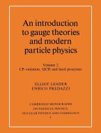 An Introduction to Gauge Theories and Modern Particle Physics di Elliot Leader edito da Cambridge University Press