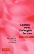 Autonomy and the Challenges to Liberalism edito da Cambridge University Press