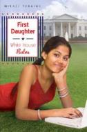 First Daughter: White House Rules di Mitali Perkins edito da Dutton Books