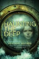 Haunting the Deep di Adriana Mather edito da KNOPF