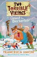Two Terrible Vikings And Grunt The Berserker di Francesca Simon edito da Faber & Faber