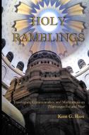 Holy Ramblings: Travelogues, Commentarie di KENT G. HARE edito da Lightning Source Uk Ltd