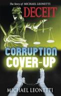 Deceit, Corruption, Cover-Up di Michael Leonetti edito da Bookbaby
