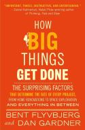 How Big Things Get Done: The Surprising Factors That Determine the Fate of Every Project, from Home Renovations to Space Exploration and Everyt di Bent Flyvbjerg, Dan Gardner edito da DOUBLEDAY & CO