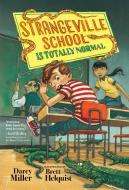 Strangeville School Is Totally Normal di Darcy Miller edito da YEARLING