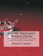 Just My Thoughts: Missing Pieces di D'Ante D. Conover edito da Deep Impact Publishing