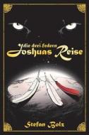 Die Drei Federn - Joshuas Reise di Stefan Bolz edito da Stefan Bolz
