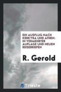 Ein Ausflug Nach Kerkyra Und Athen: In Vermehrter Auflage Und Neuen Reisebriefen di R. Gerold edito da LIGHTNING SOURCE INC