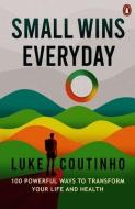 Small Wins Every Day: 100 Powerful Ways to Transform Your Life and Health di Luke Coutinho edito da EBURY PR