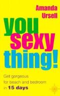 You Sexy Thing! di Amanda Ursell edito da HarperCollins Publishers
