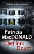 Cast Into Doubt di Patricia MacDonald edito da Severn House Large Print