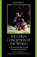 The Child's Conception of the World di Jean Jean Piaget, Jacques Voneche edito da Rowman & Littlefield Publishers