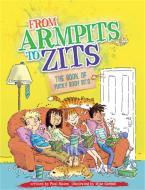 From Armpits to Zits: The Book of Yucky Body Bits di Paul Mason edito da Hachette Children's Group