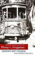 Plessy V. Ferguson: Separate and Unequal di Joan Axelrod-Contrada edito da Cavendish Square Publishing