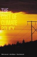 The Cost of Climate Policy di Mark Jaccard, John Nyboer, Bryn Sadownik edito da UBC Press