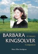 Barbara Kingsolver:Literary Companion 2 di Mary Ellen Snodgrass edito da McFarland