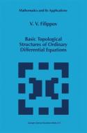 Basic Topological Structures of Ordinary Differential Equations di V. V. Filippov edito da Springer Netherlands