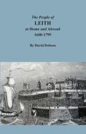 The People of Leith at Home and Abroad, 1600-1799 di David Dobson edito da BENTLEY ENTERPRISES
