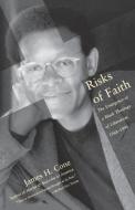 Risks of Faith di James H. Cone edito da Beacon Press