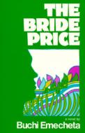 The Bride Price di Buchi Emecheta edito da George Braziller