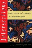 Intersections: Gender, Nation, and Community in Arab Women's Novels edito da Syracuse University Press